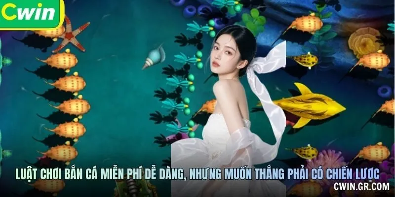 Luật chơi bắn cá miễn phí dễ dàng, nhưng muốn thắng phải có chiến lược